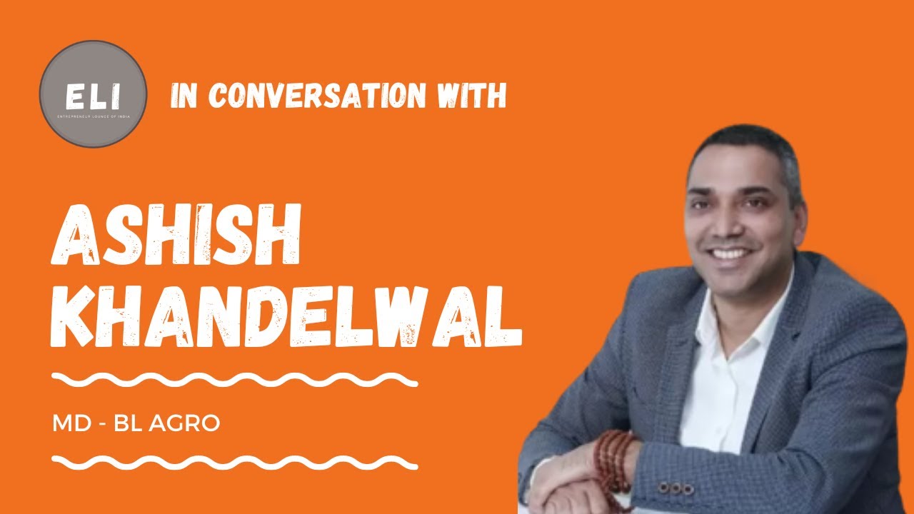 Ashish Khandelwal - BL Agro Industries MD