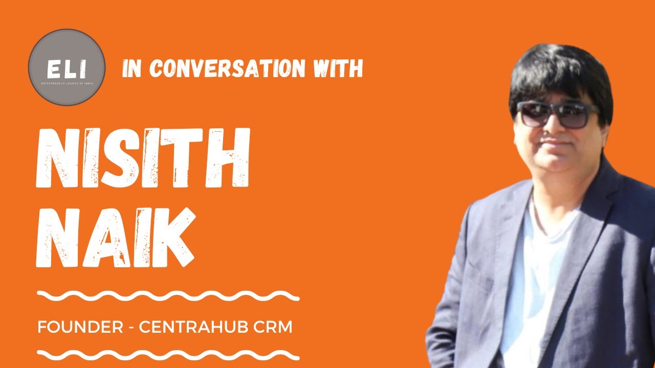 Nisith Naik - Founder of Centra Hub CRM