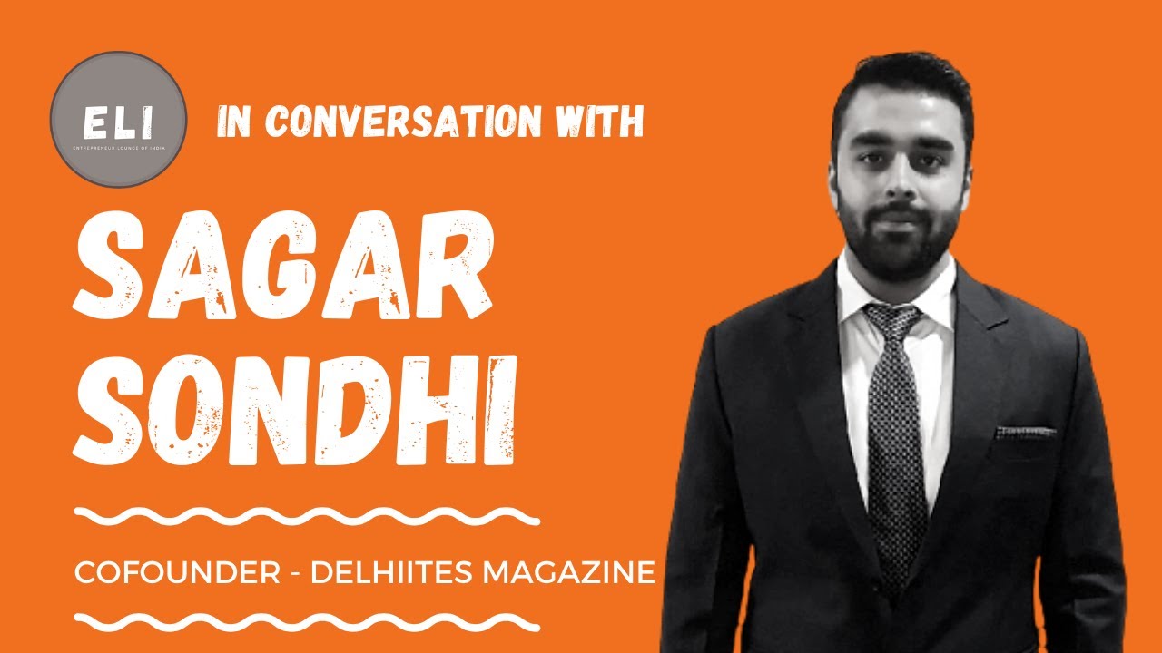 Sagar Sondhi - Co-Founder & CEO of Delhiites Magazine
