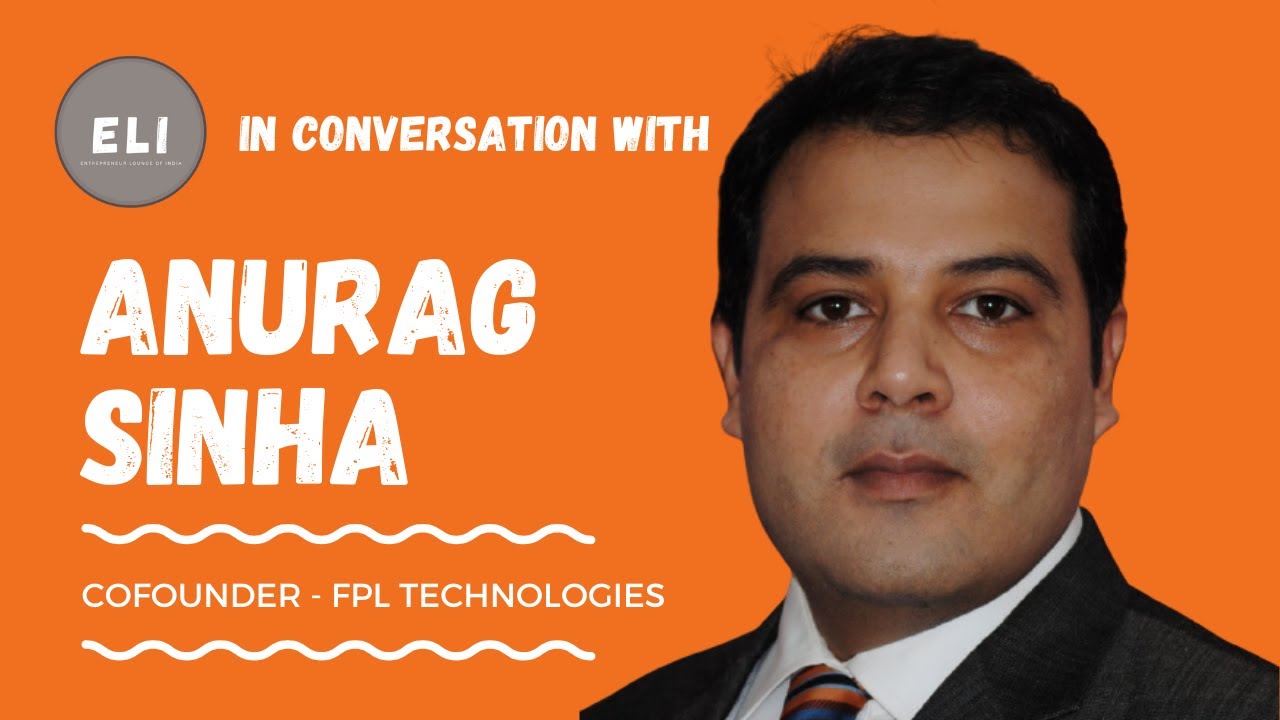 Anurag Sinha - FPL Technologies Co-founder