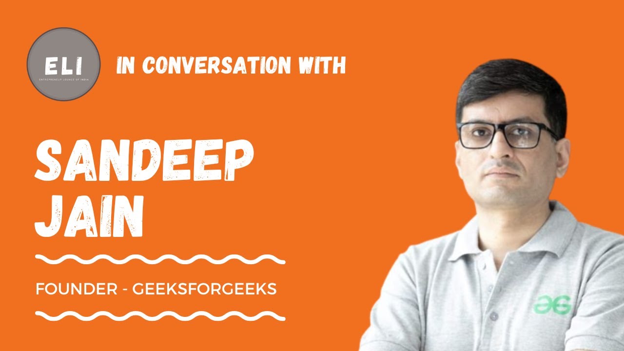 Sandeep Jain - Founder of GeeksforGeeks