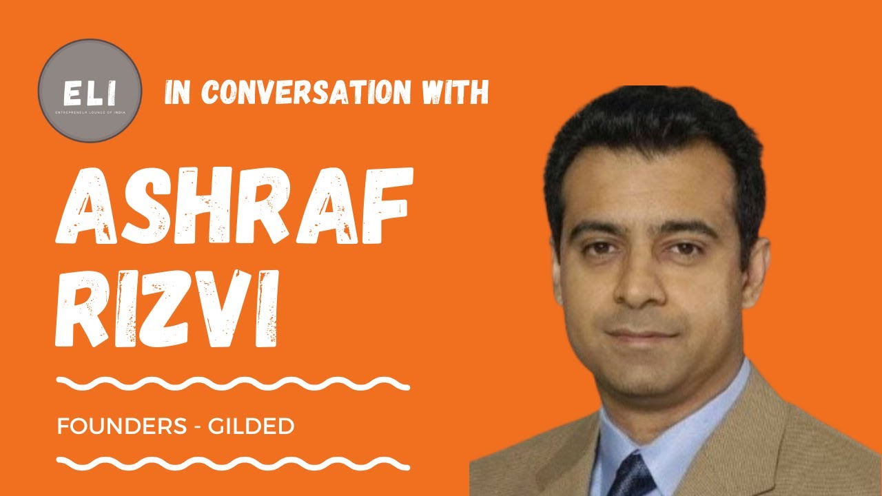 Ashraf Rizvi - Founder of Gilded
