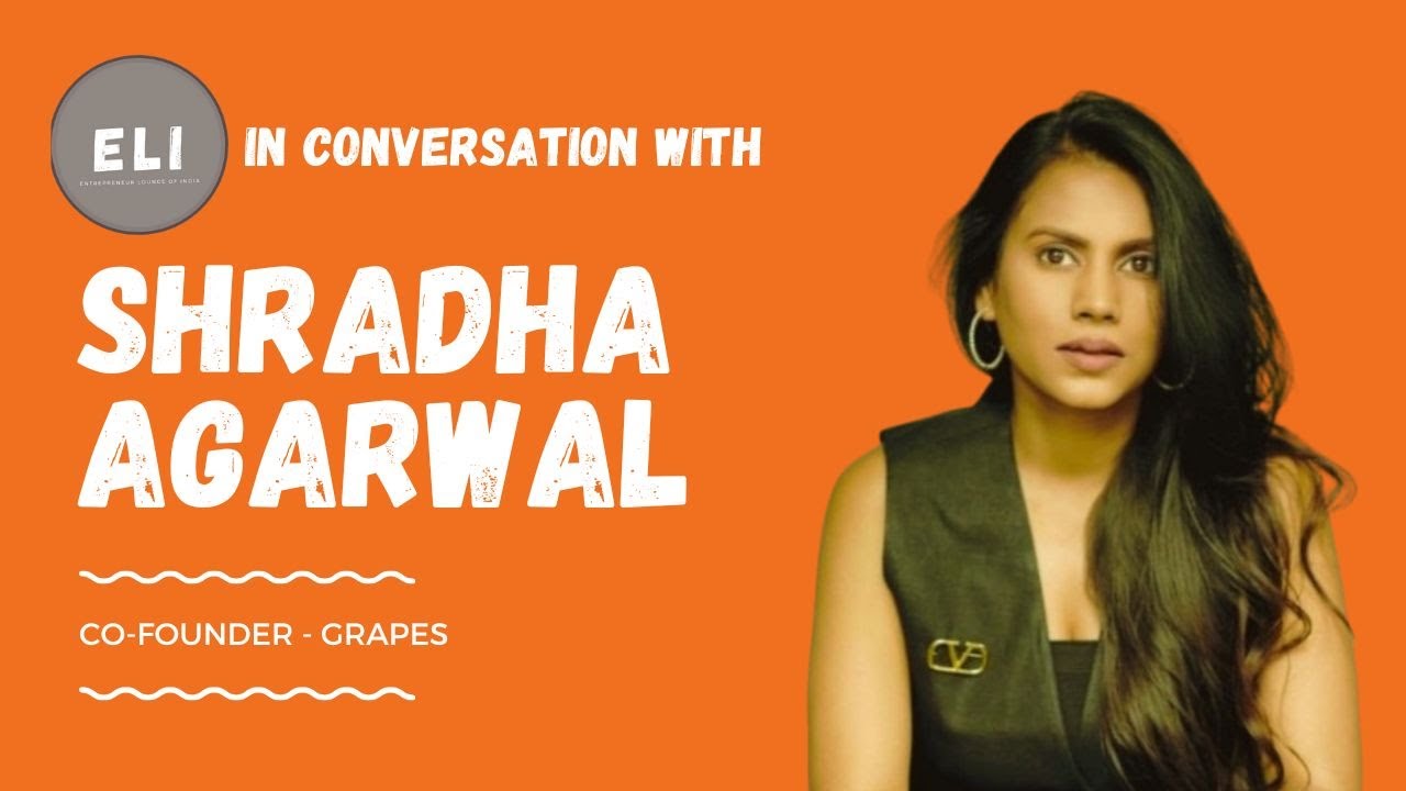 Shradha Agarwal - Co-founder of Grapes Worldwide