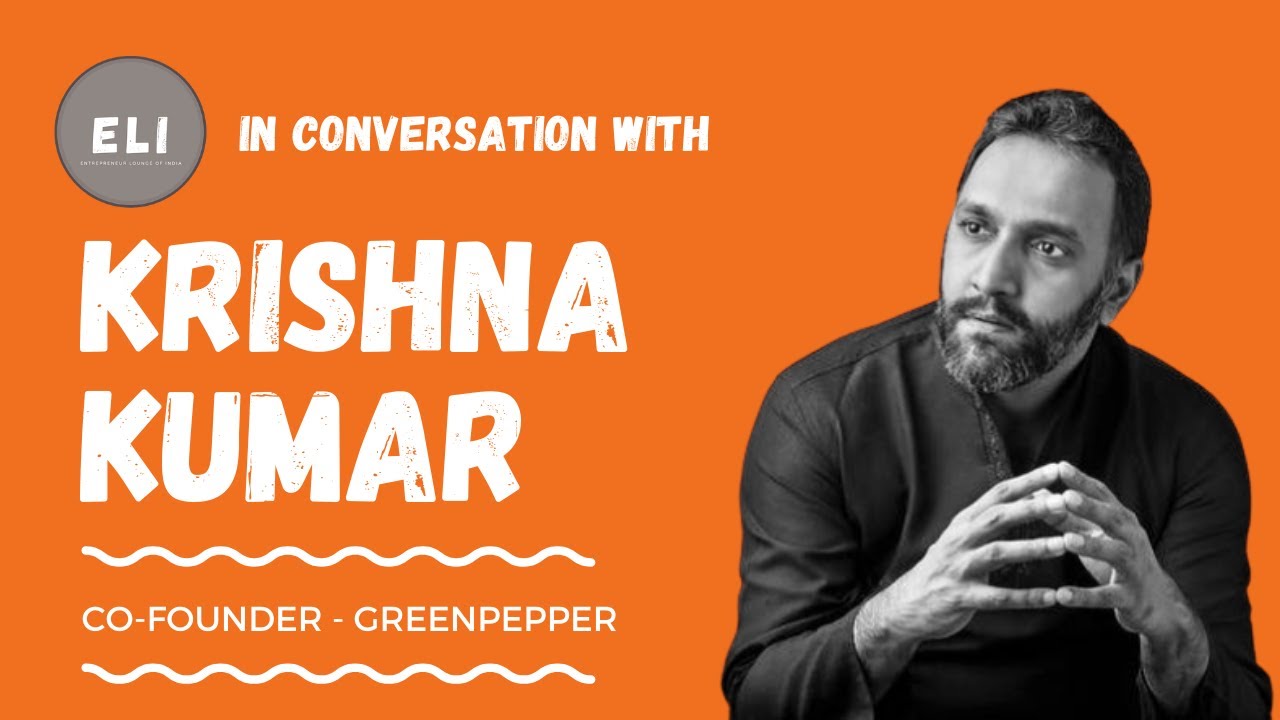 Krishna Kumar - Co-founder & CEO of GreenPepper