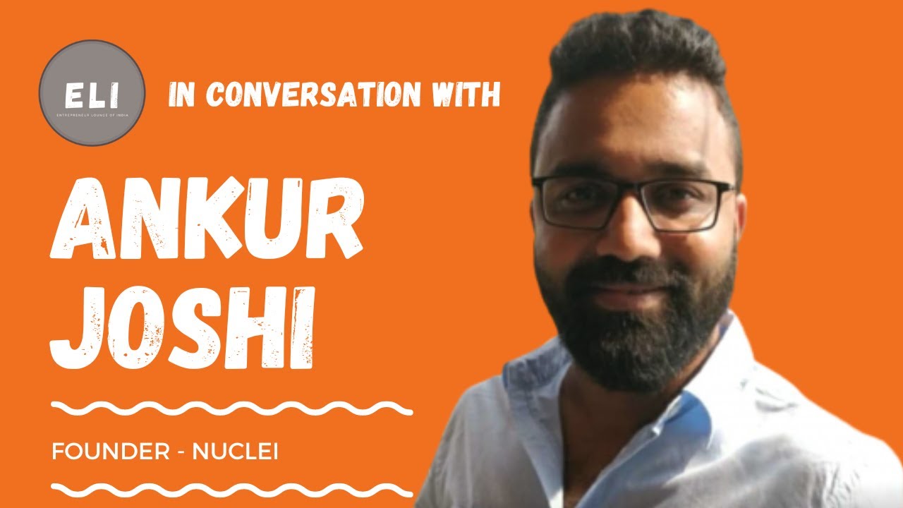 Ankur Joshi - Founder of Nuclei