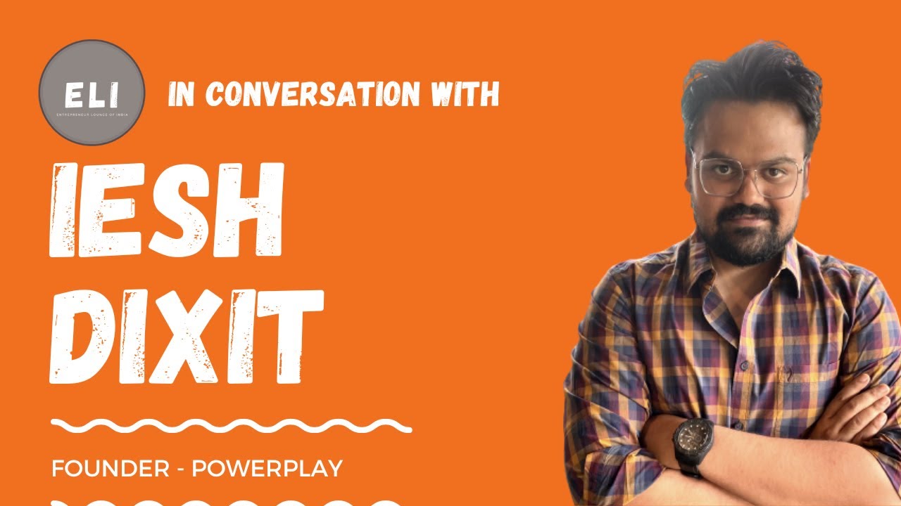 Iesh Dixit - Founder of Powerplay