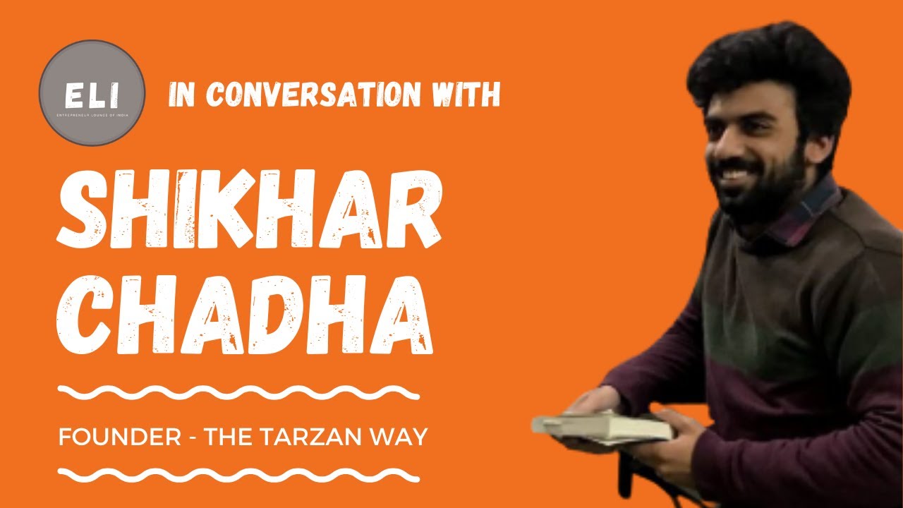 Shikhar Chadha - Founder of The Tarzan Way