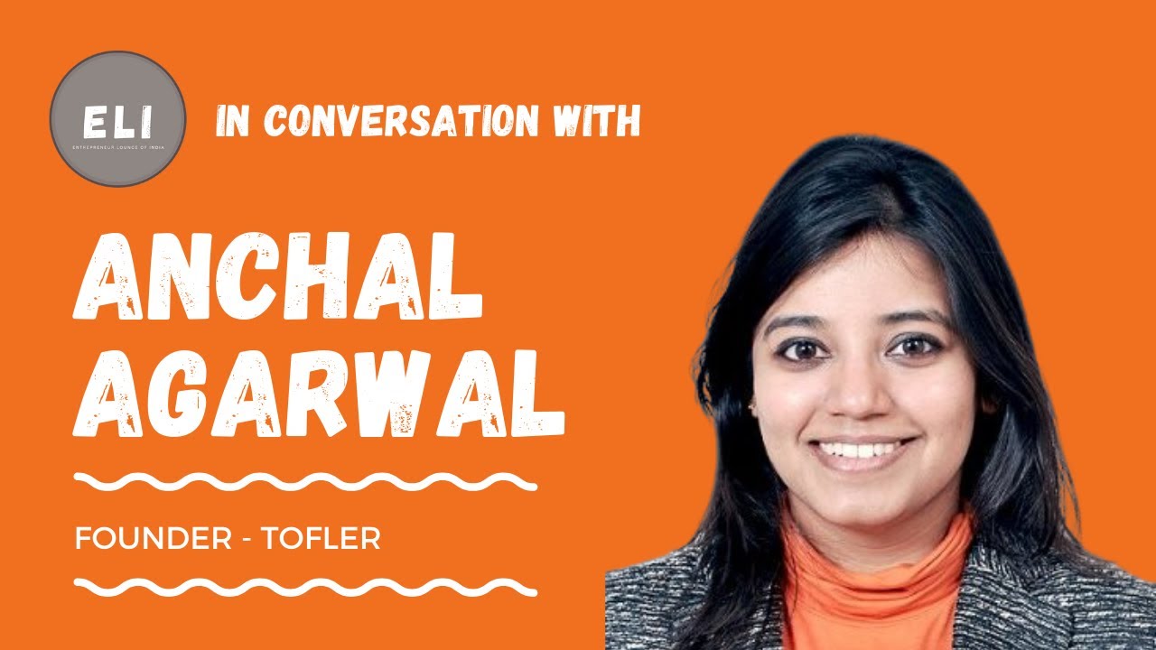 Anchal Agarwal - Founder & CEO of Tofler