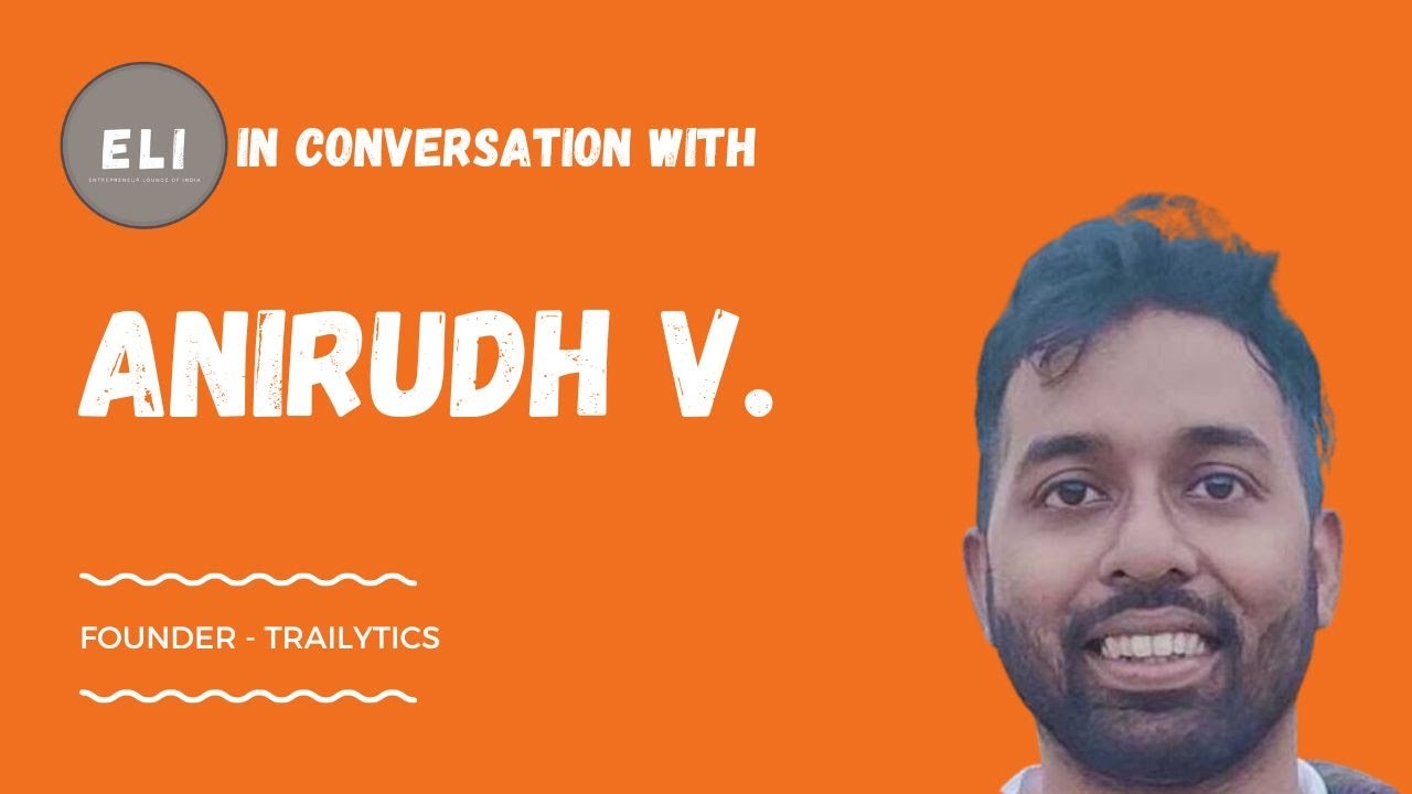 Anirudh Varshney - Founder of Trailytics