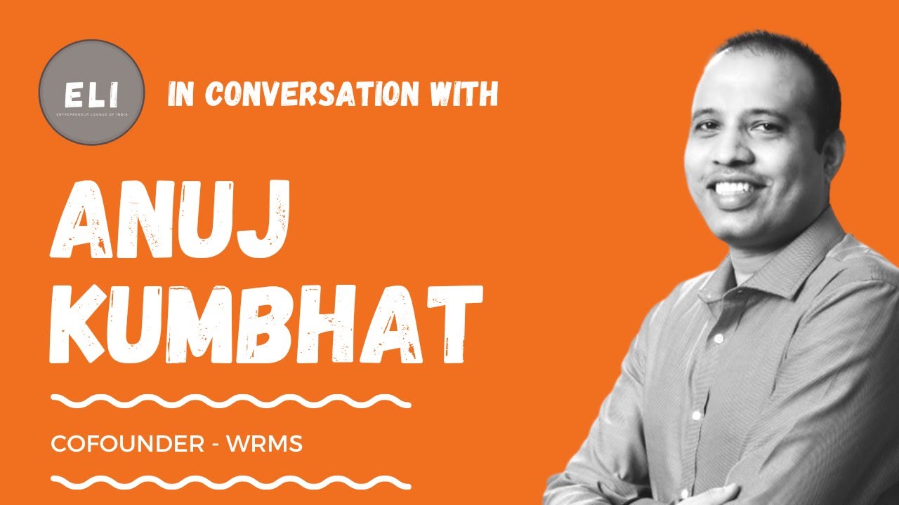 Anuj Kumbhat - Co-founder of WRMS