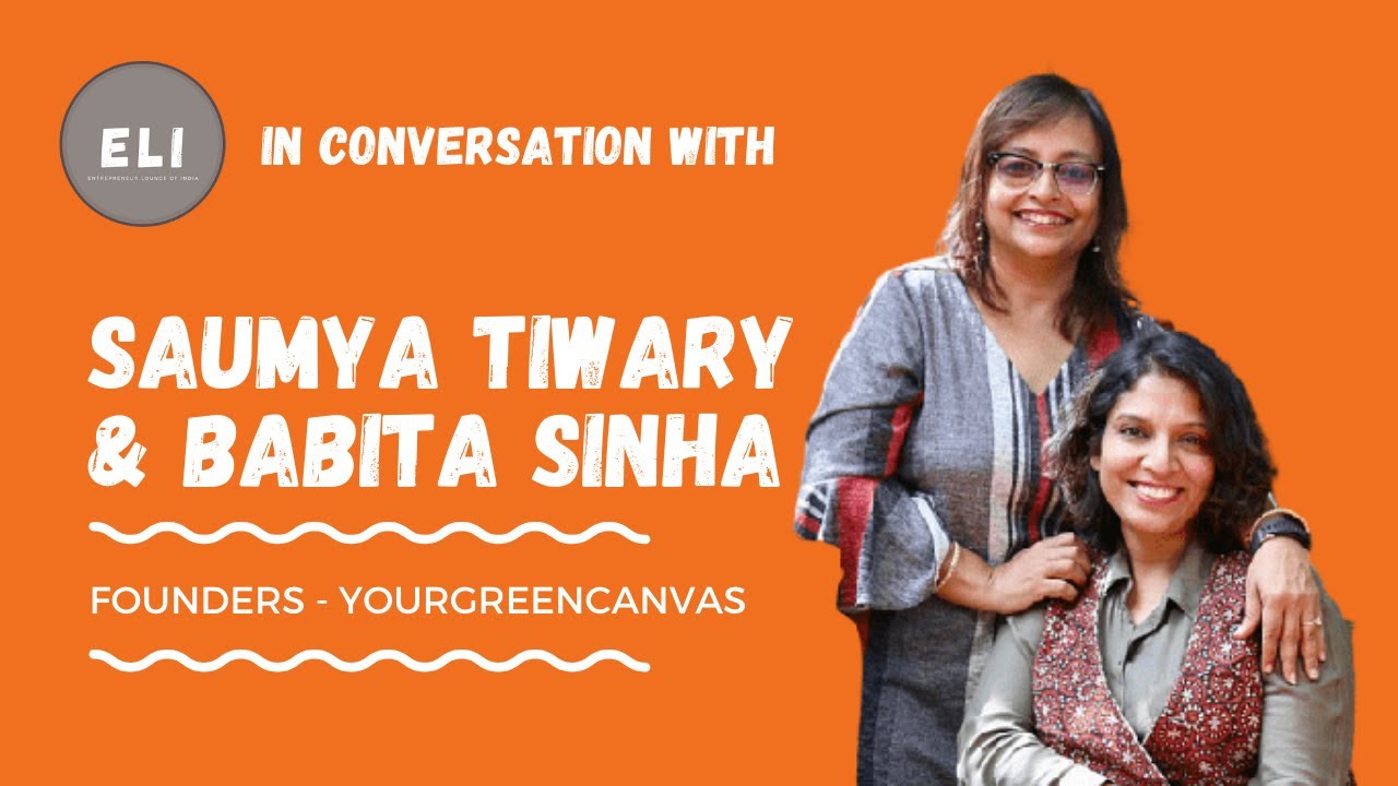 Saumya Tiwary & Babita Sinha - Founders of YourGreenCanvas